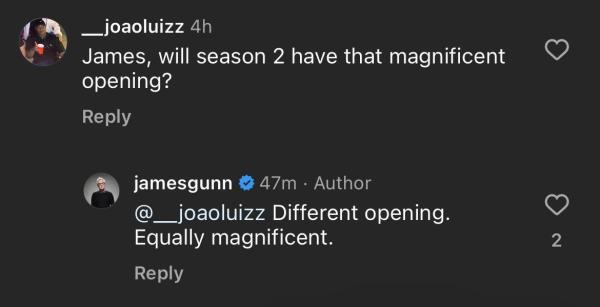 In an Instagram comment, Gunn revealed that Peacemaker season 2 will have a new, magnificent opening